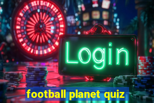 football planet quiz